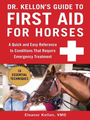 cover image of Dr. Kellon's Guide to First Aid for Horses: a Quick and Easy Reference to Conditions That Require Emergency Treatment